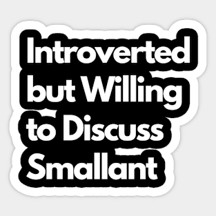 Introverted but Willing to Discuss Smallant Sticker